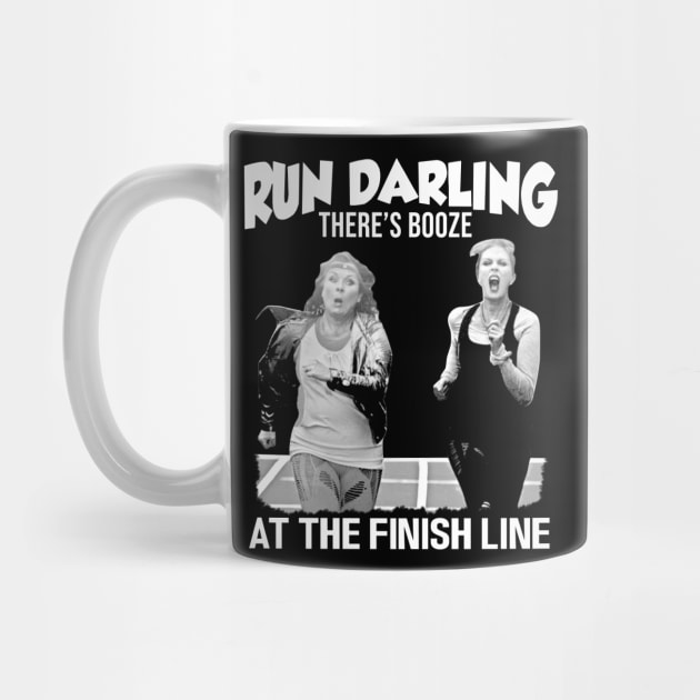 Run Darling There’s Booze At The Finish Line – Absolutely Fabulous by chaxue